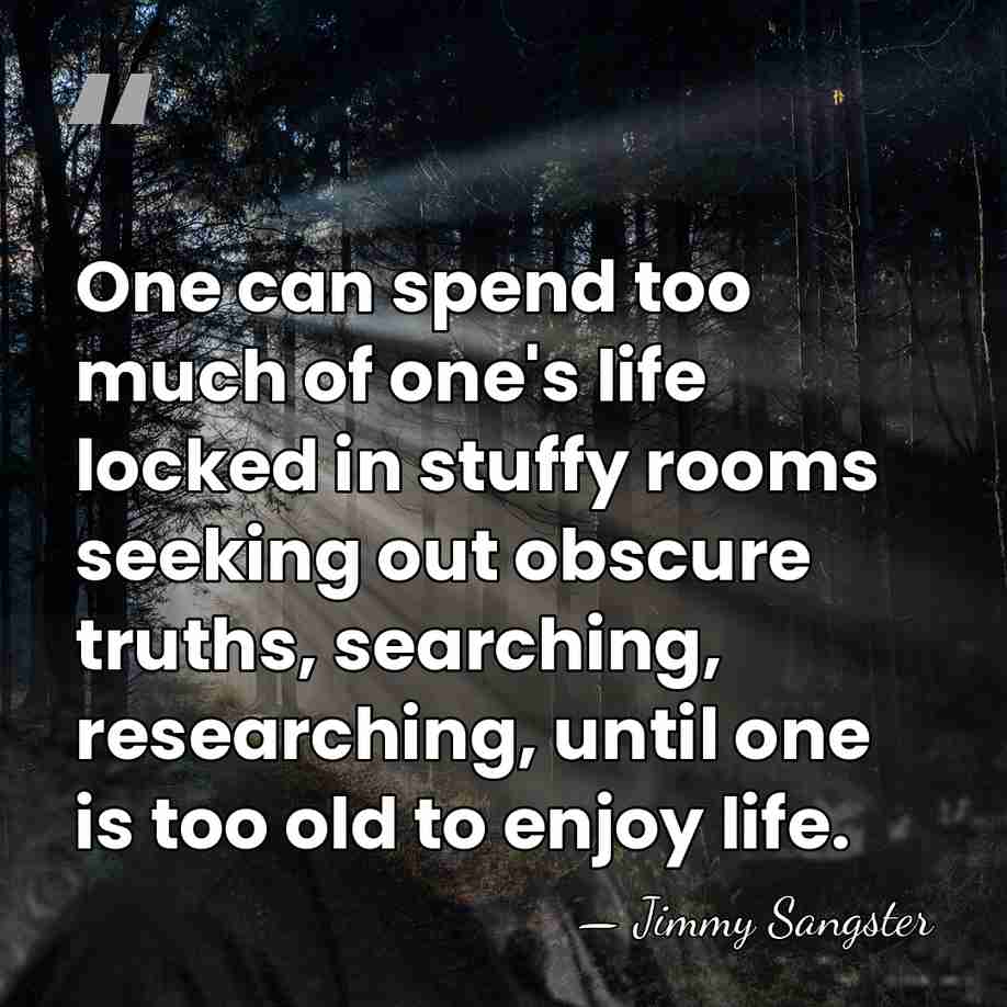 One can spend too much of one's life locked in stuffy rooms&hellip; - Jimmy Sangster