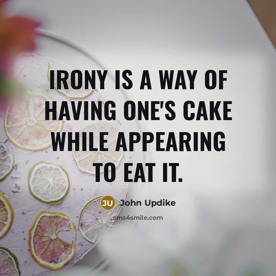 “irony is a way of having one's cake while appearing…” quote by John Updike