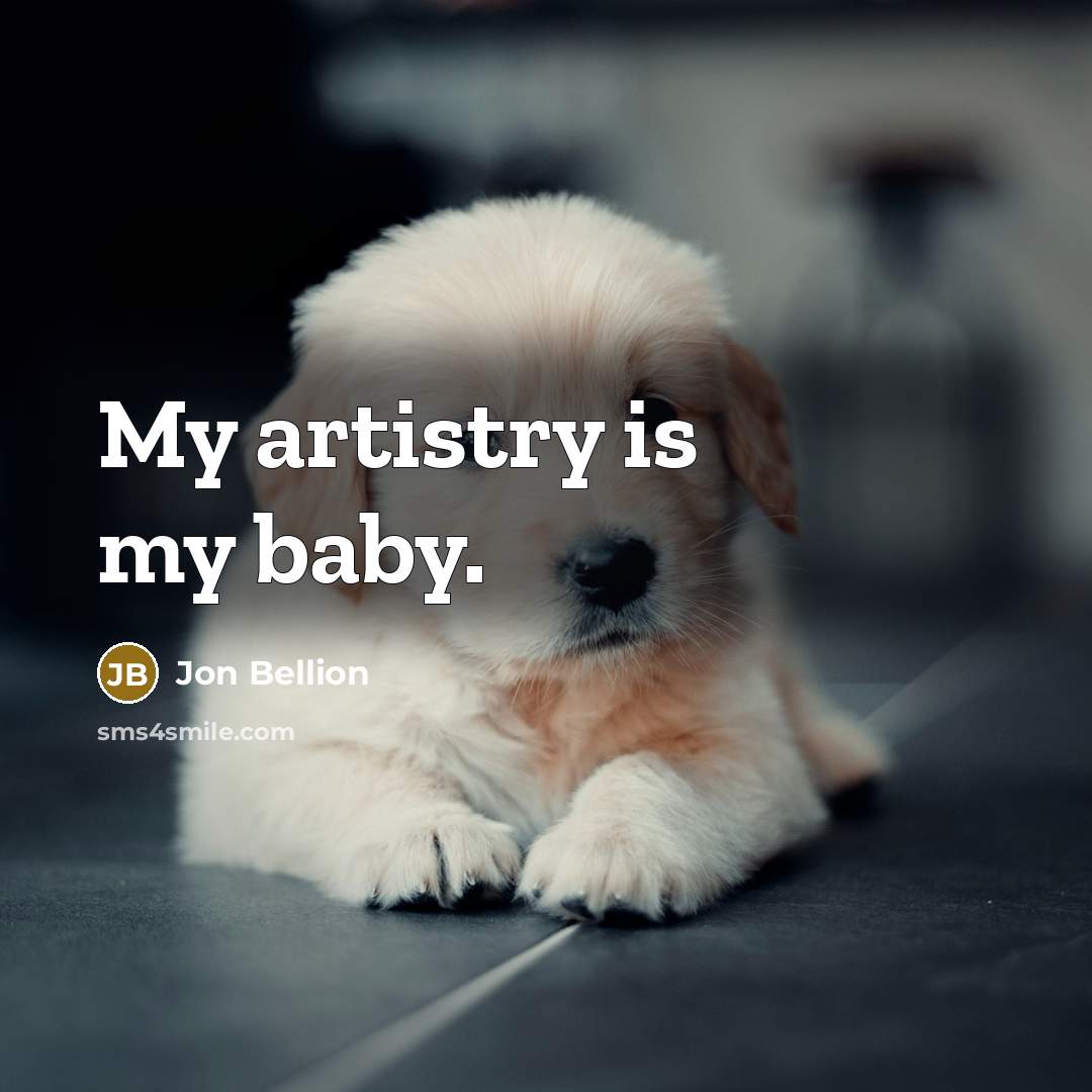 “My artistry is my baby.…” quote by Jon Bellion