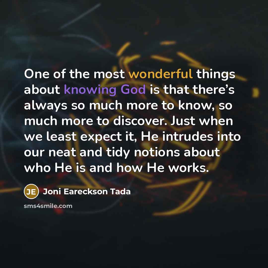 “One of the most wonderful things about knowing God is…” quote by Joni Eareckson Tada