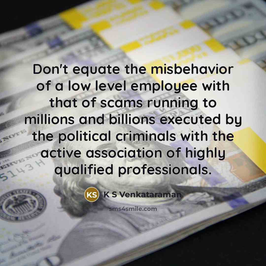 “Don't equate the misbehavior of a low level employee with…” quote by K S Venkataraman