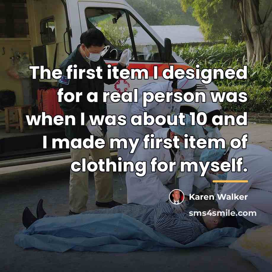 “The first item I designed for a real person was…” quote by Karen Walker