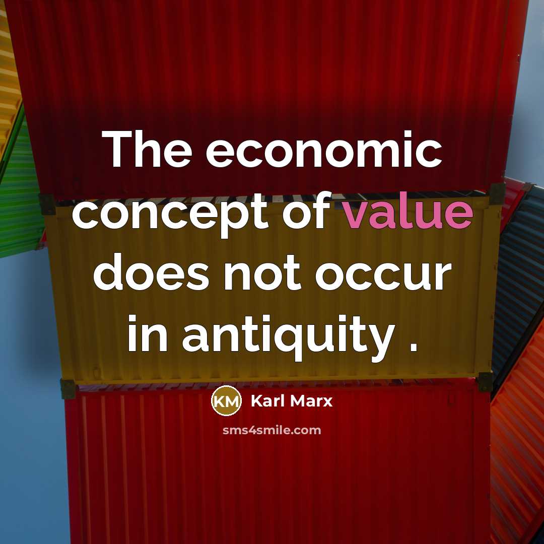“The economic concept of value does not occur in antiquity…” quote by Karl Marx