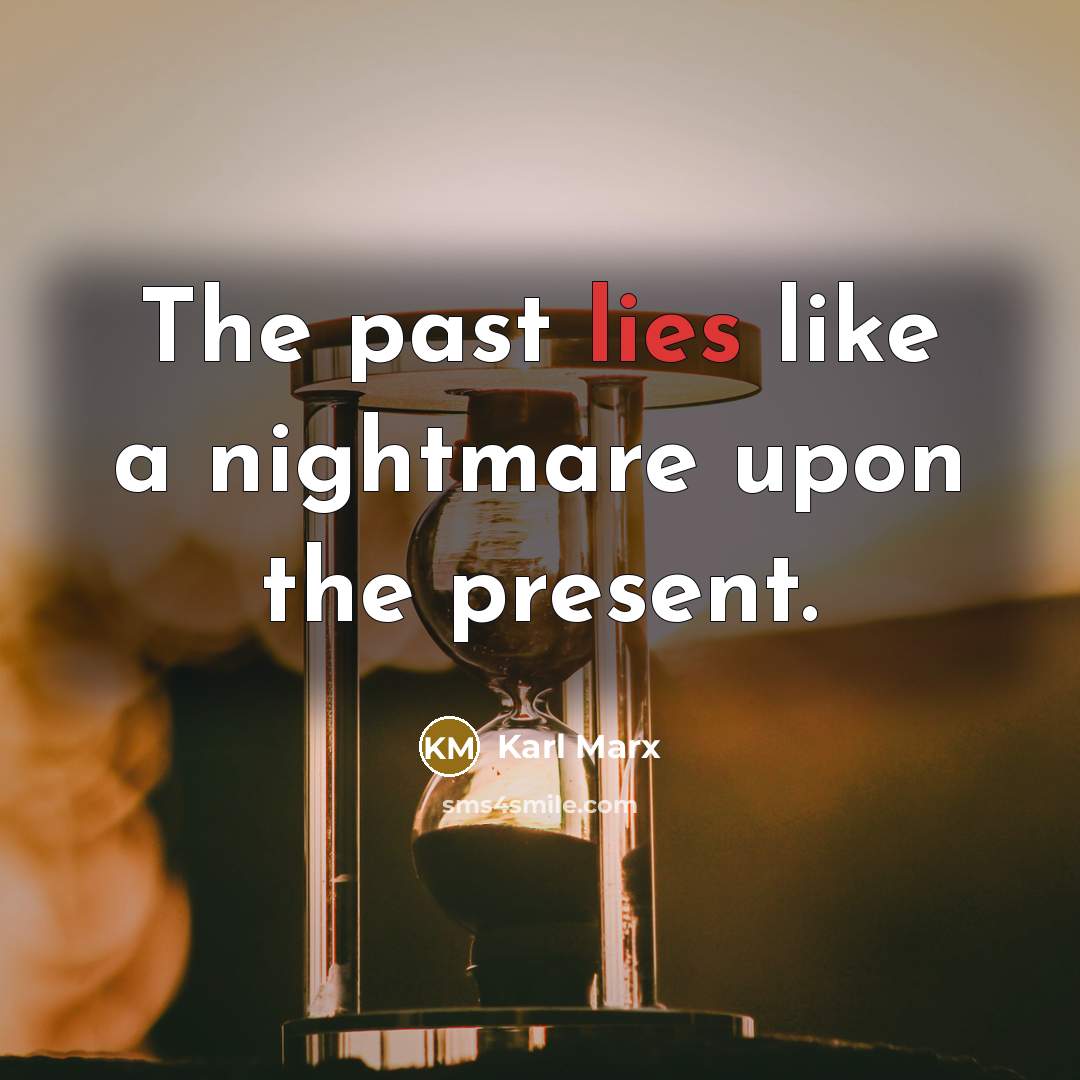 “The past lies like a nightmare upon the present.…” quote by Karl Marx