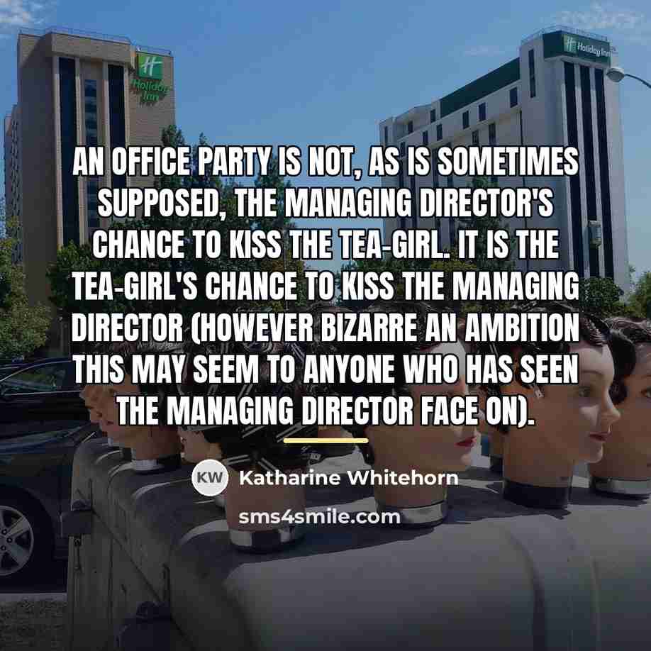 “An office party is not, as is sometimes supposed, the…” quote by Katharine Whitehorn