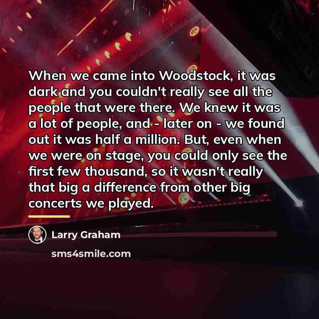 “When we came into Woodstock, it was dark and you…” quote by Larry Graham