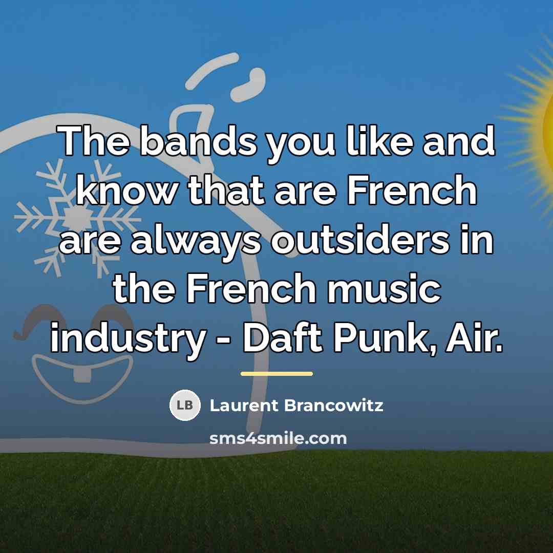 “The bands you like and know that are French are…” quote by Laurent Brancowitz