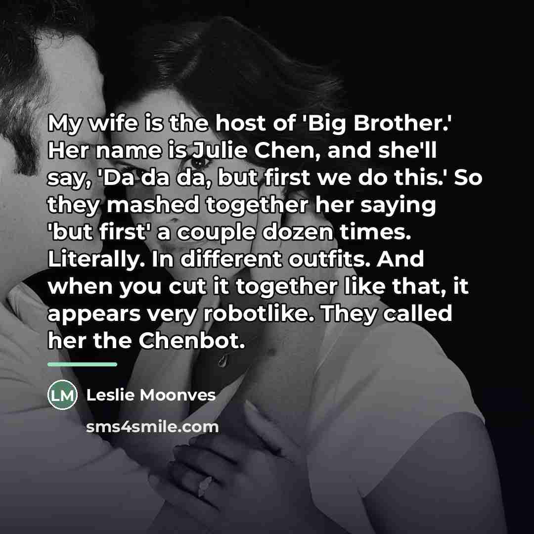 “My wife is the host of 'Big Brother.' Her name…” quote by Leslie Moonves