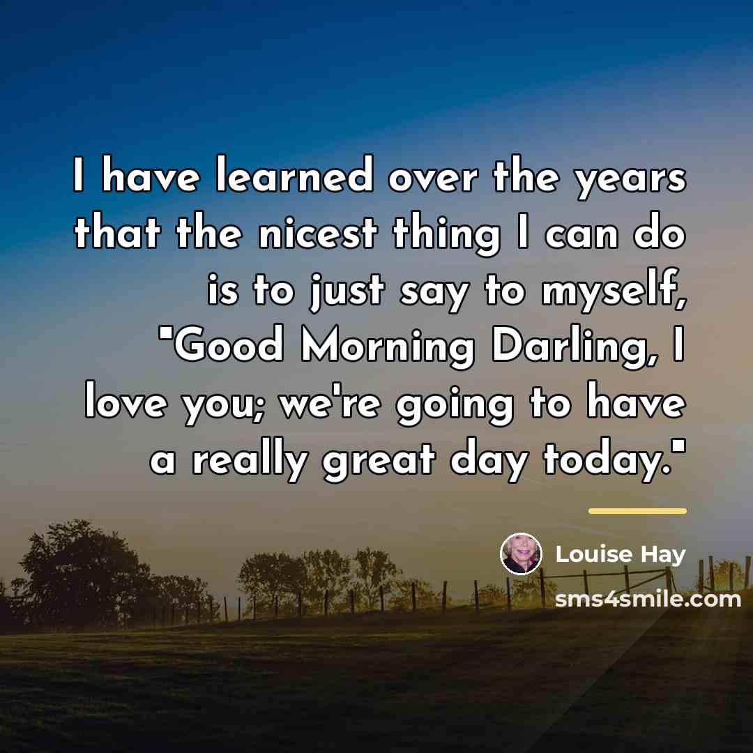 “I have learned over the years that the nicest thing…” quote by Louise Hay