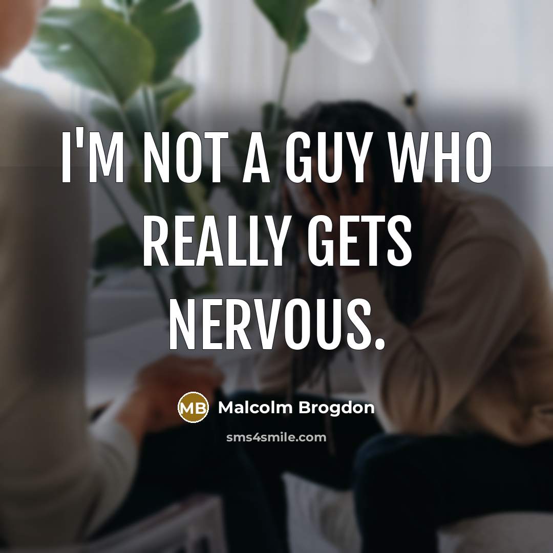 “I'm not a guy who really gets nervous.…” quote by Malcolm Brogdon