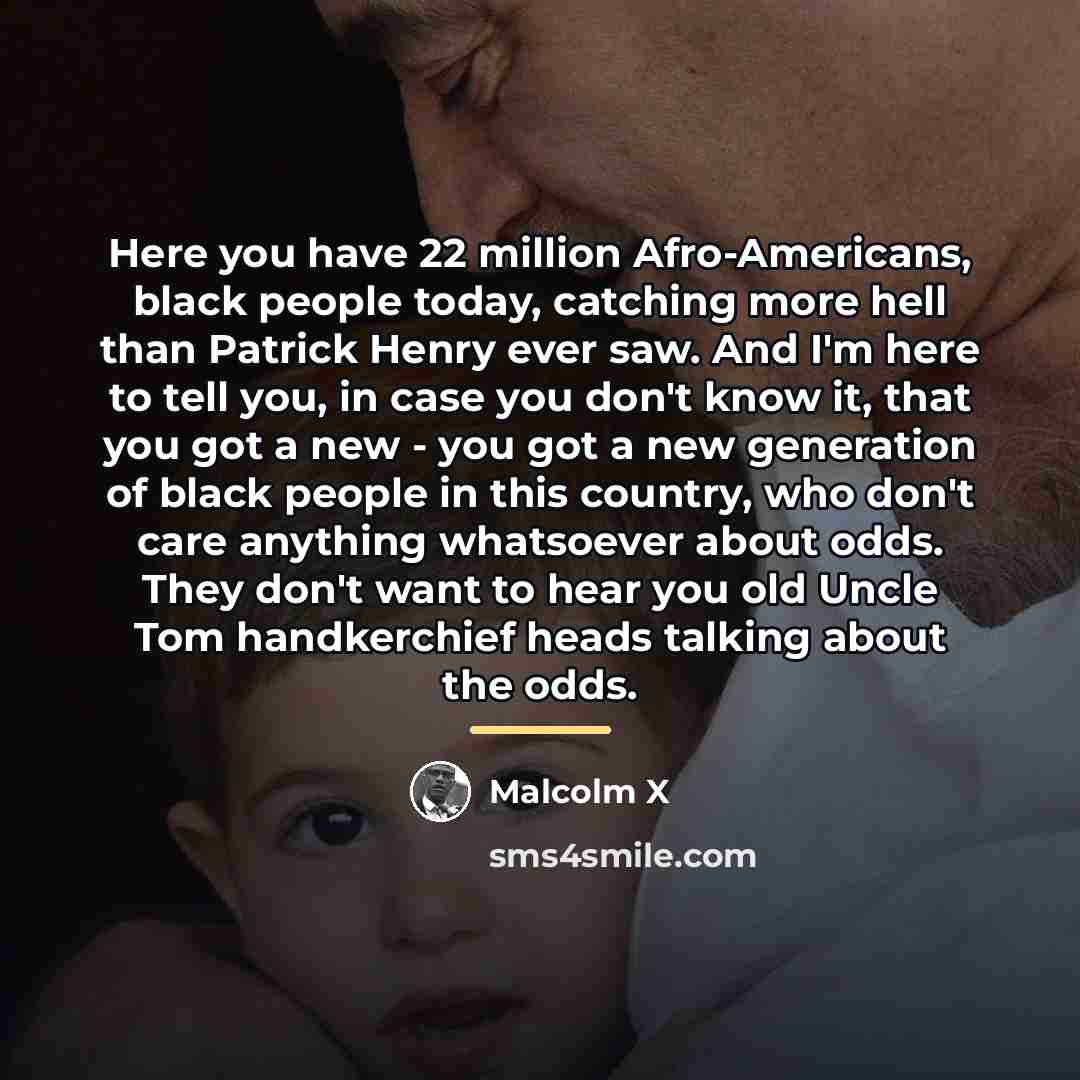 “Here you have 22 million Afro-Americans, black people today, catching…” quote by Malcolm X
