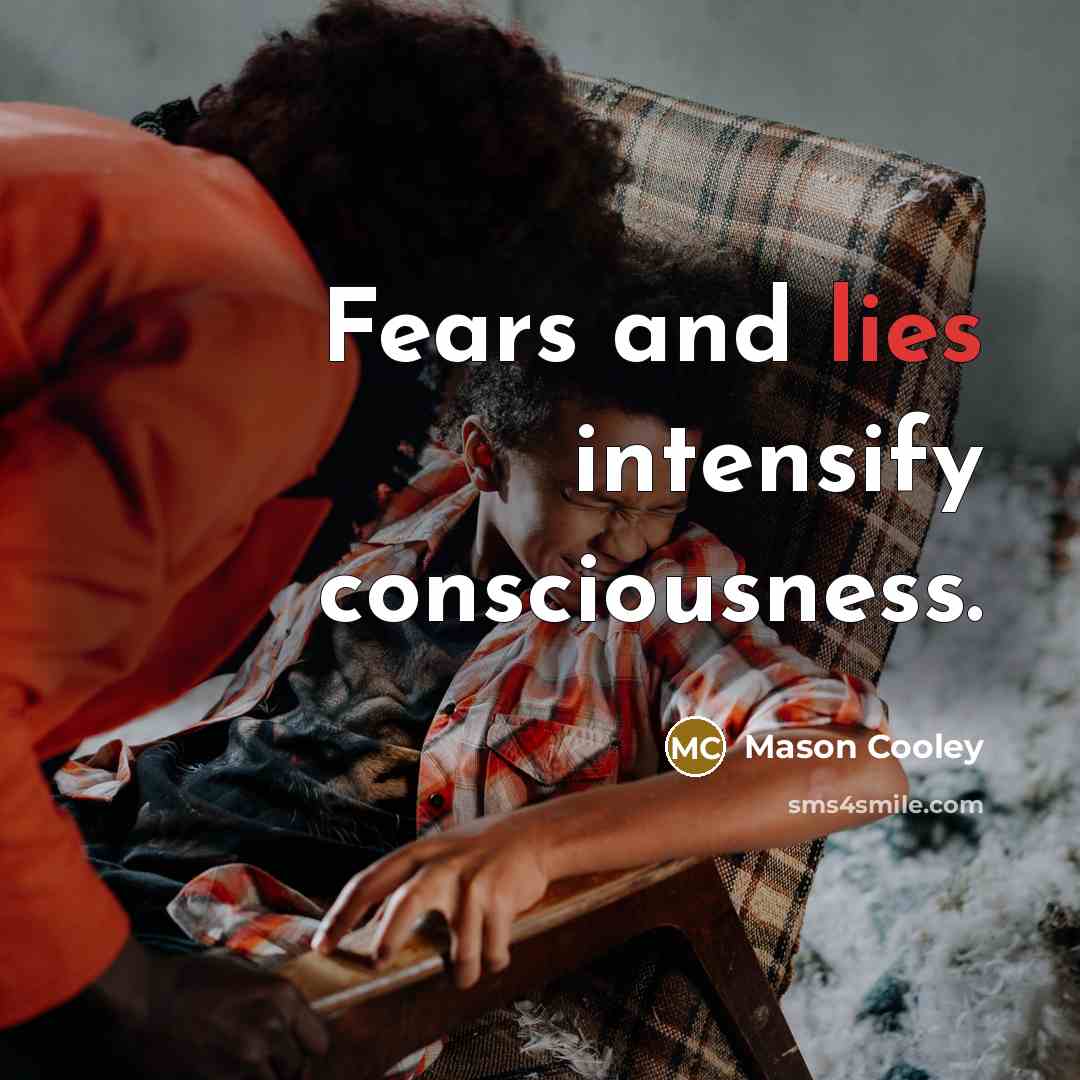 “Fears and lies intensify consciousness.…” quote by Mason Cooley