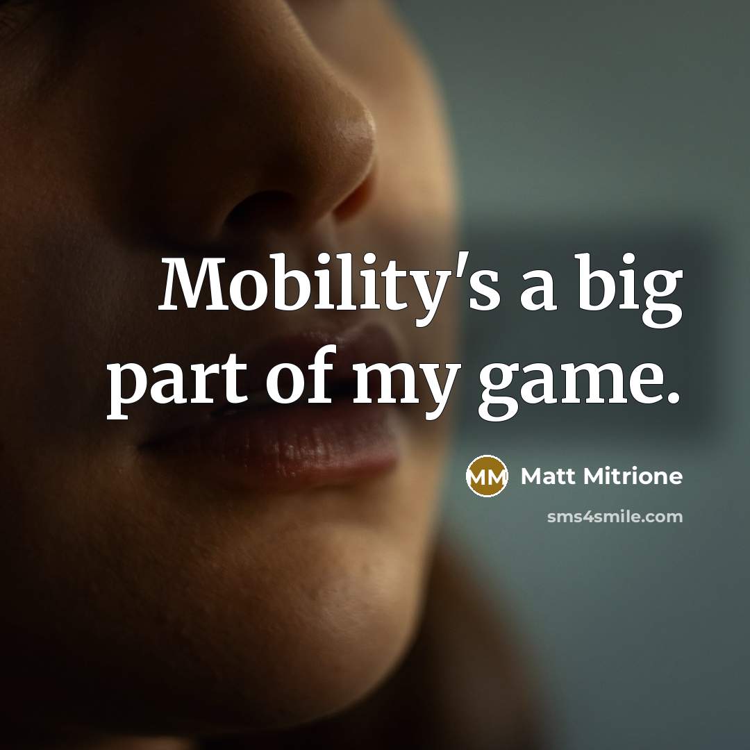 “Mobility's a big part of my game.…” quote by Matt Mitrione