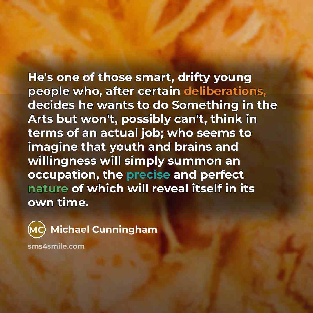 “He's one of those smart, drifty young people who, after…” quote by Michael Cunningham