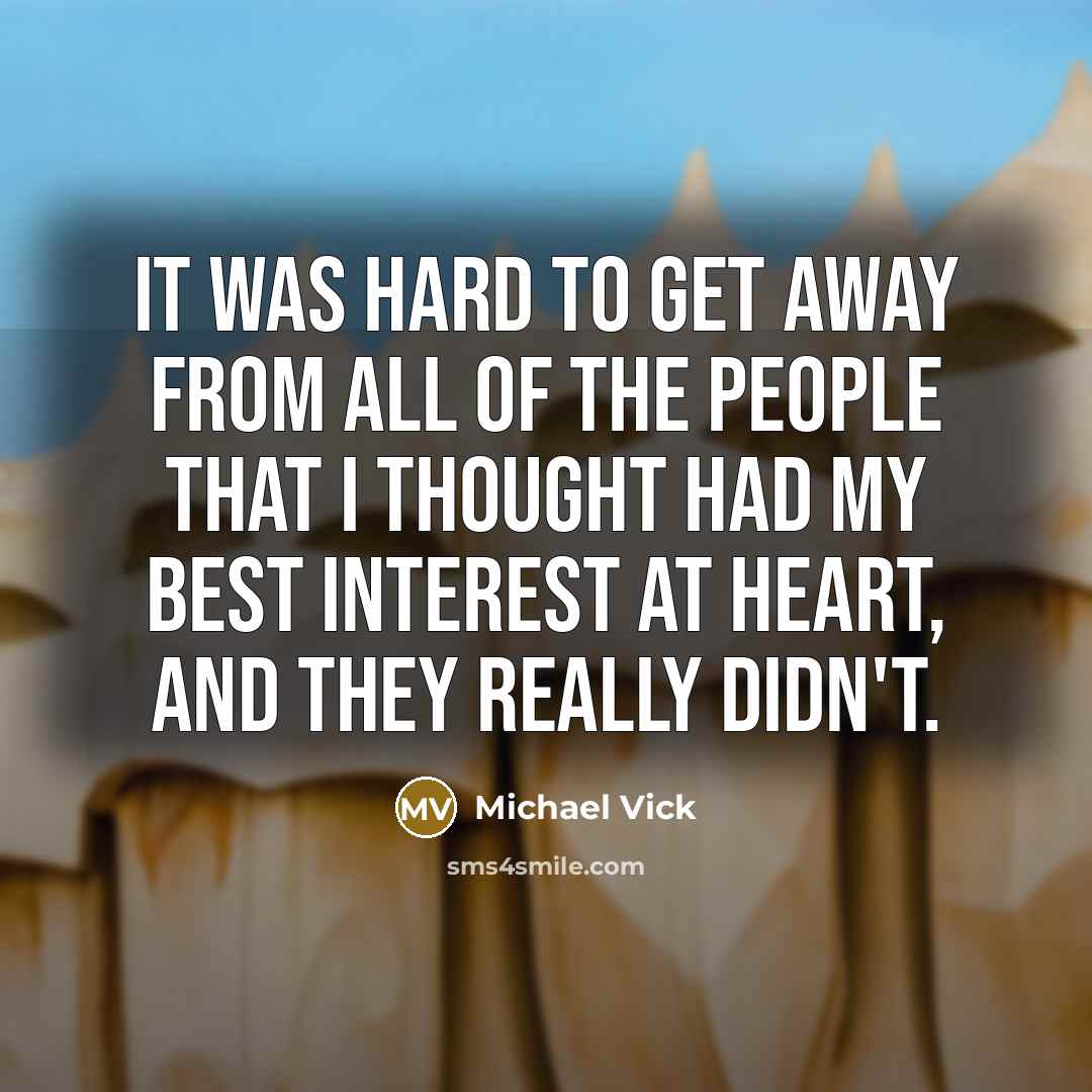 “It was hard to get away from all of the…” quote by Michael Vick