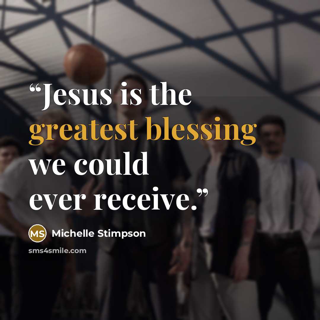 “Jesus is the greatest blessing we could ever receive.” quote by Michelle Stimpson