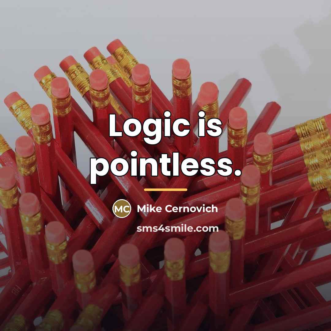 “Logic is pointless.…” quote by Mike Cernovich