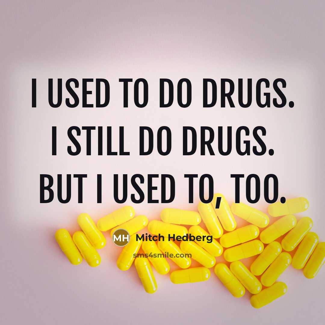 “I used to do drugs. I still do drugs. But…” quote by Mitch Hedberg