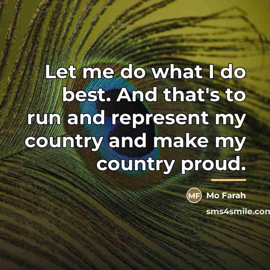 “Let me do what I do best. And that's to…” quote by Mo Farah