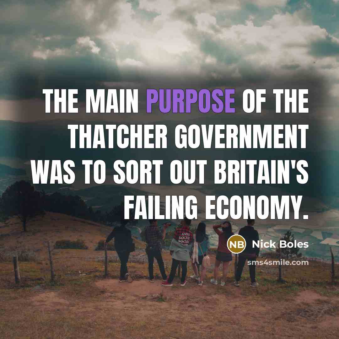 “The main purpose of the Thatcher government was to sort…” quote by Nick Boles