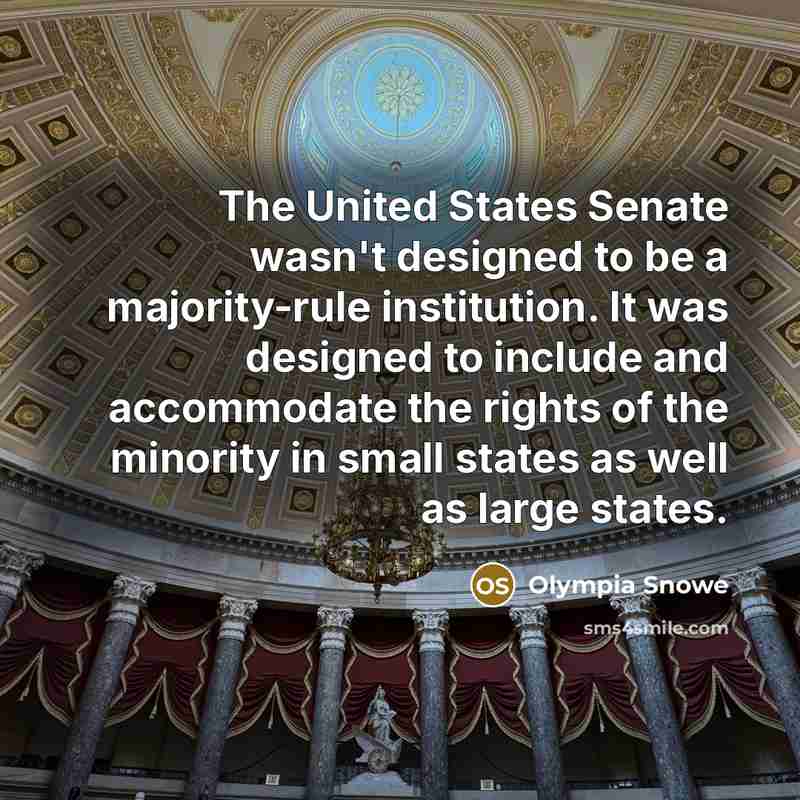 “The United States Senate wasn't designed to be a majority-rule…” quote by Olympia Snowe
