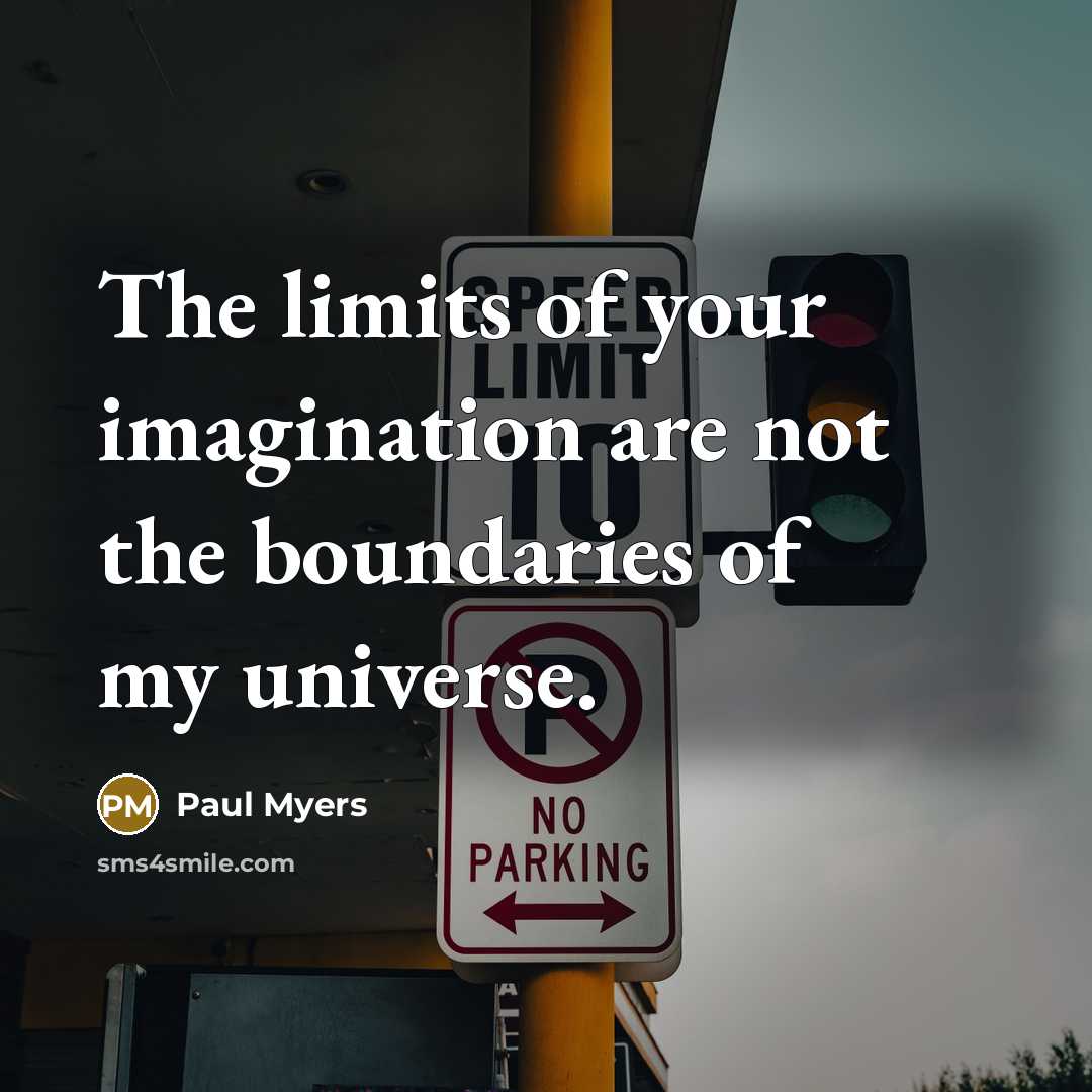 “The limits of your imagination are not the boundaries of…” quote by Paul Myers
