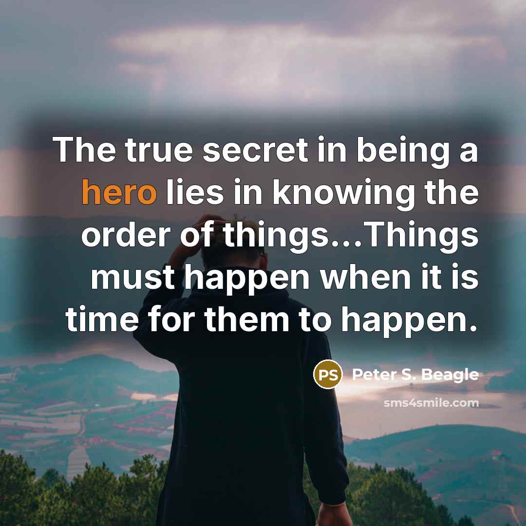 “The true secret in being a hero lies in knowing…” quote by Peter S. Beagle