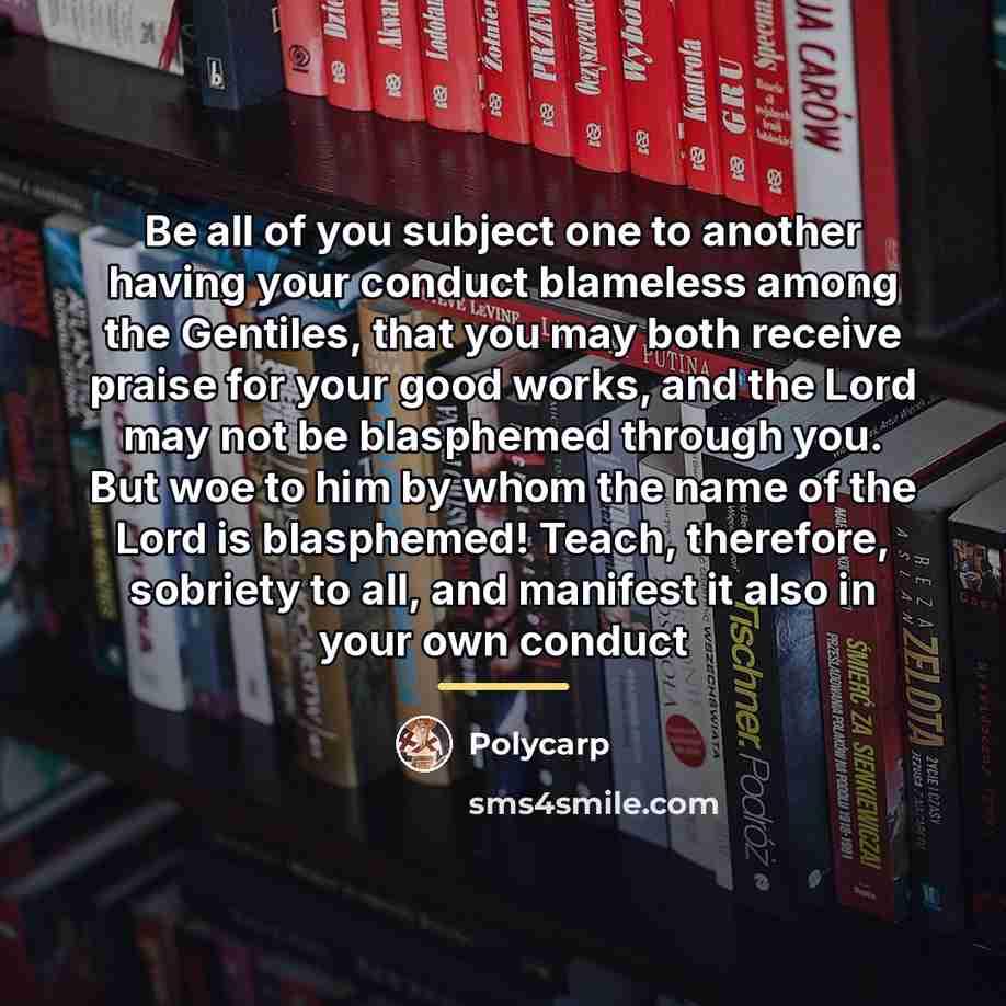 “Be all of you subject one to another having your…” quote by Polycarp