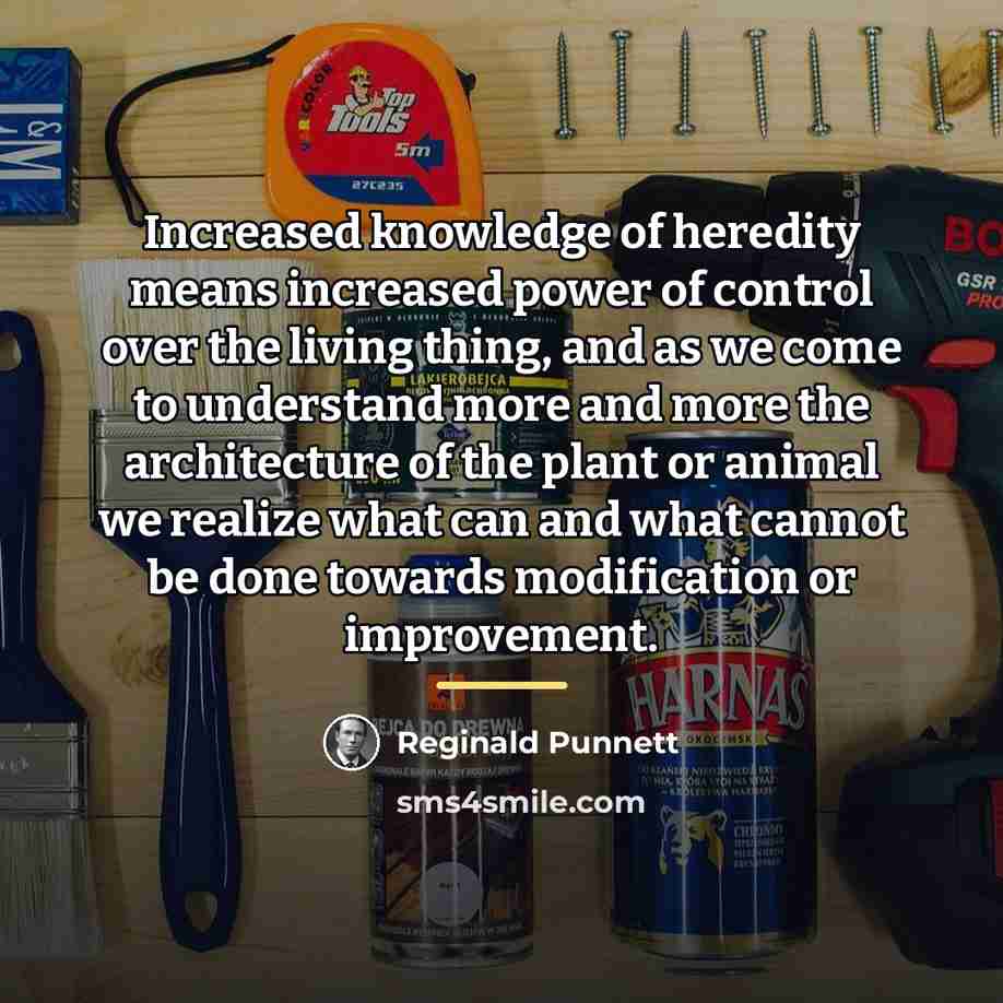 “Increased knowledge of heredity means increased power of control over…” quote by Reginald Punnett