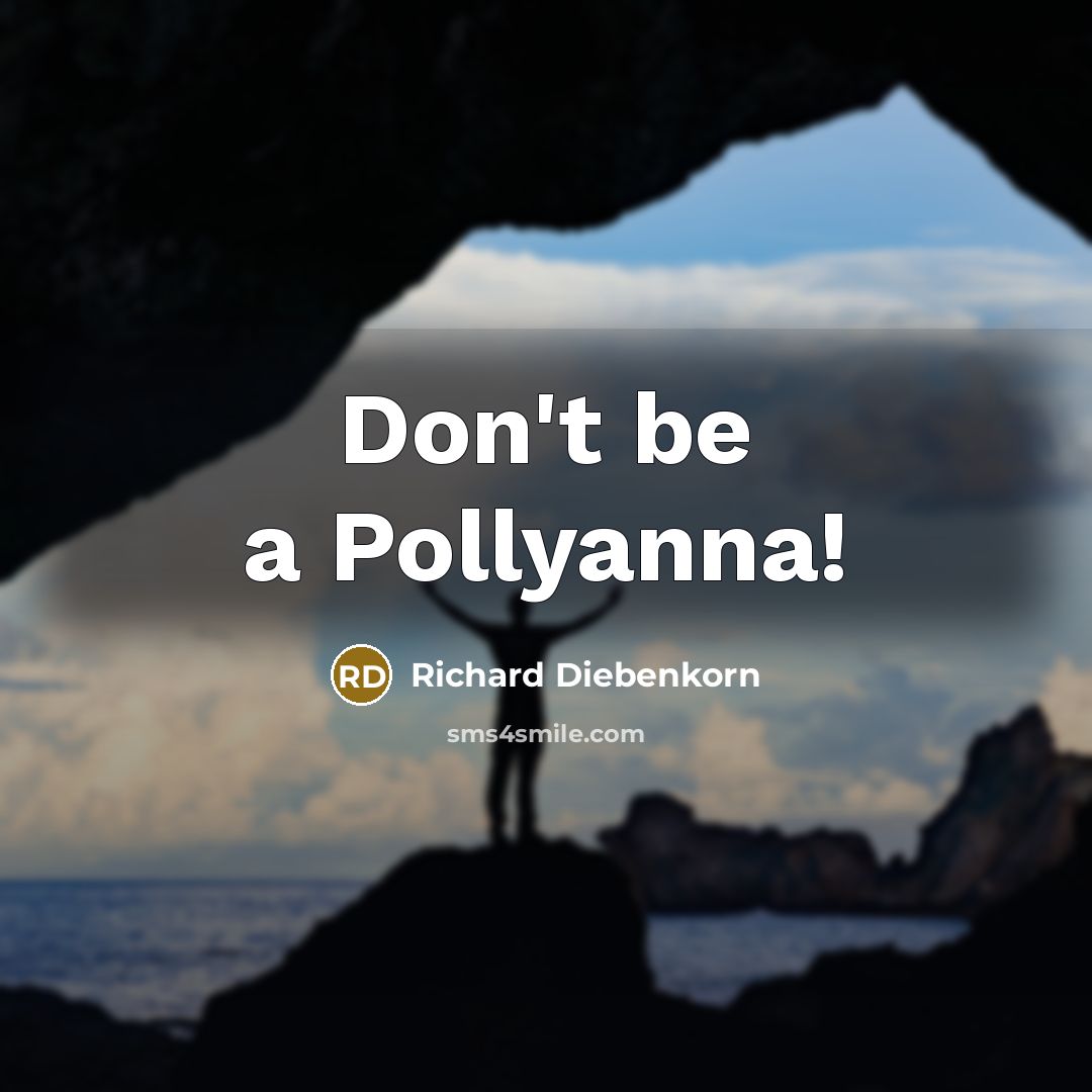 “Don't be a Pollyanna!…” quote by Richard Diebenkorn