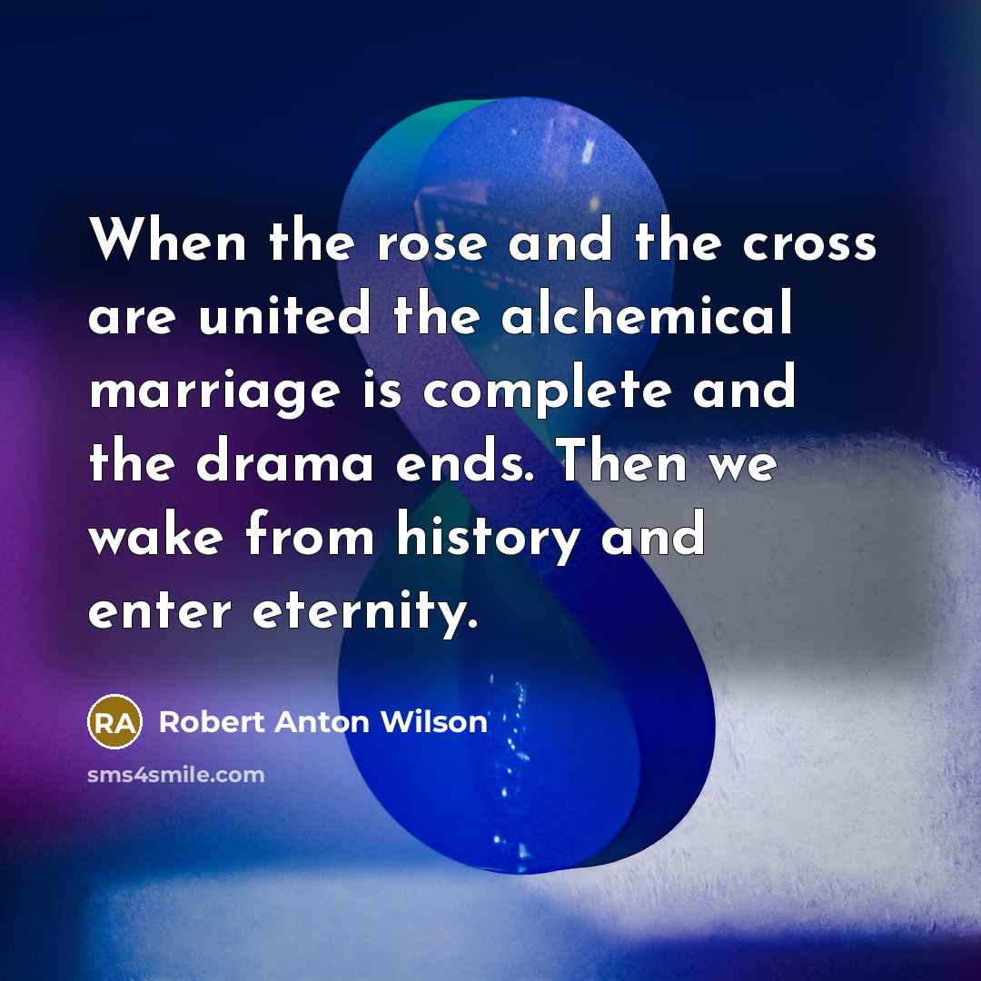 “When the rose and the cross are united the alchemical…” quote by Robert Anton Wilson