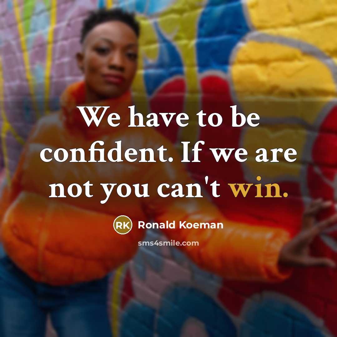 “We have to be confident. If we are not you…” quote by Ronald Koeman
