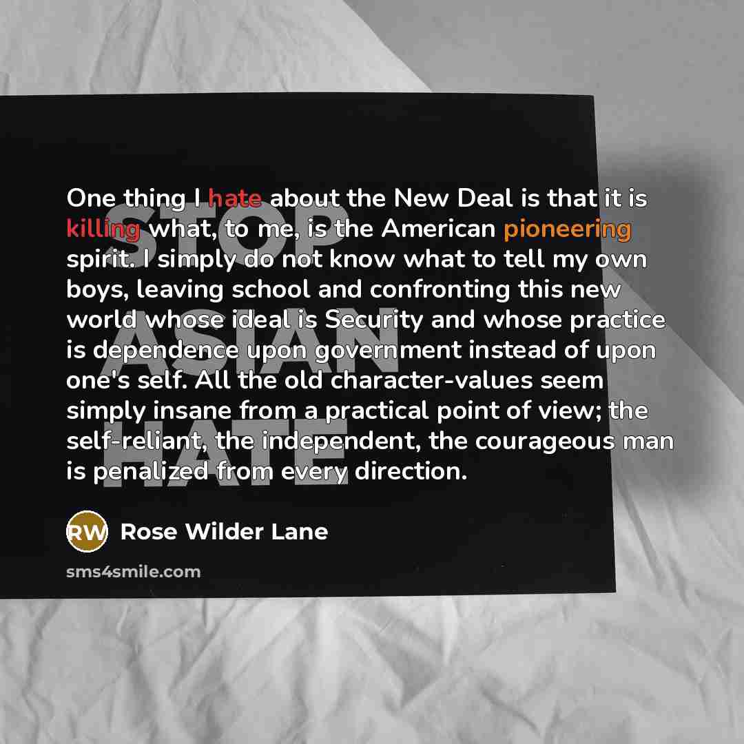 “One thing I hate about the New Deal is that…” quote by Rose Wilder Lane