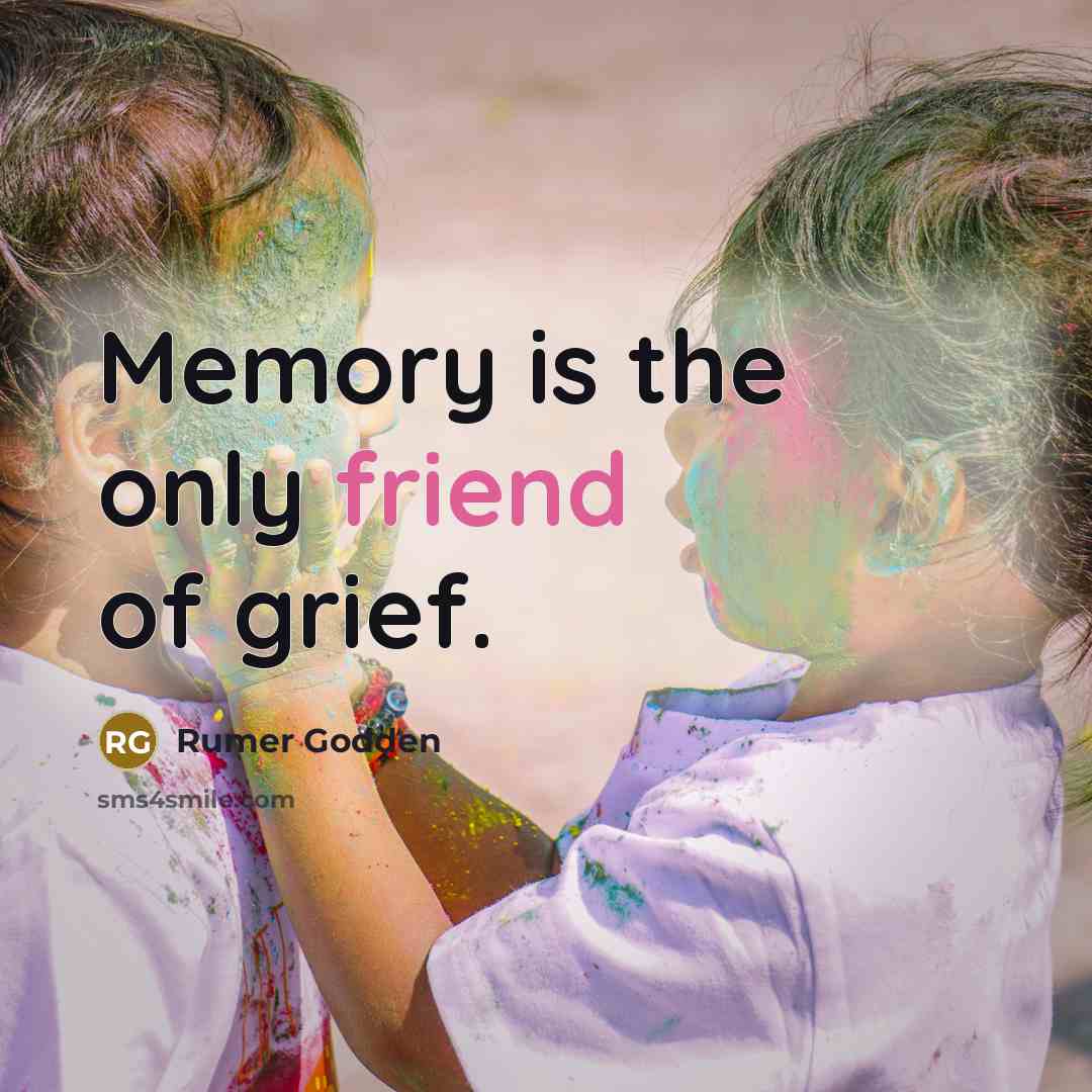 “Memory is the only friend of grief.…” quote by Rumer Godden