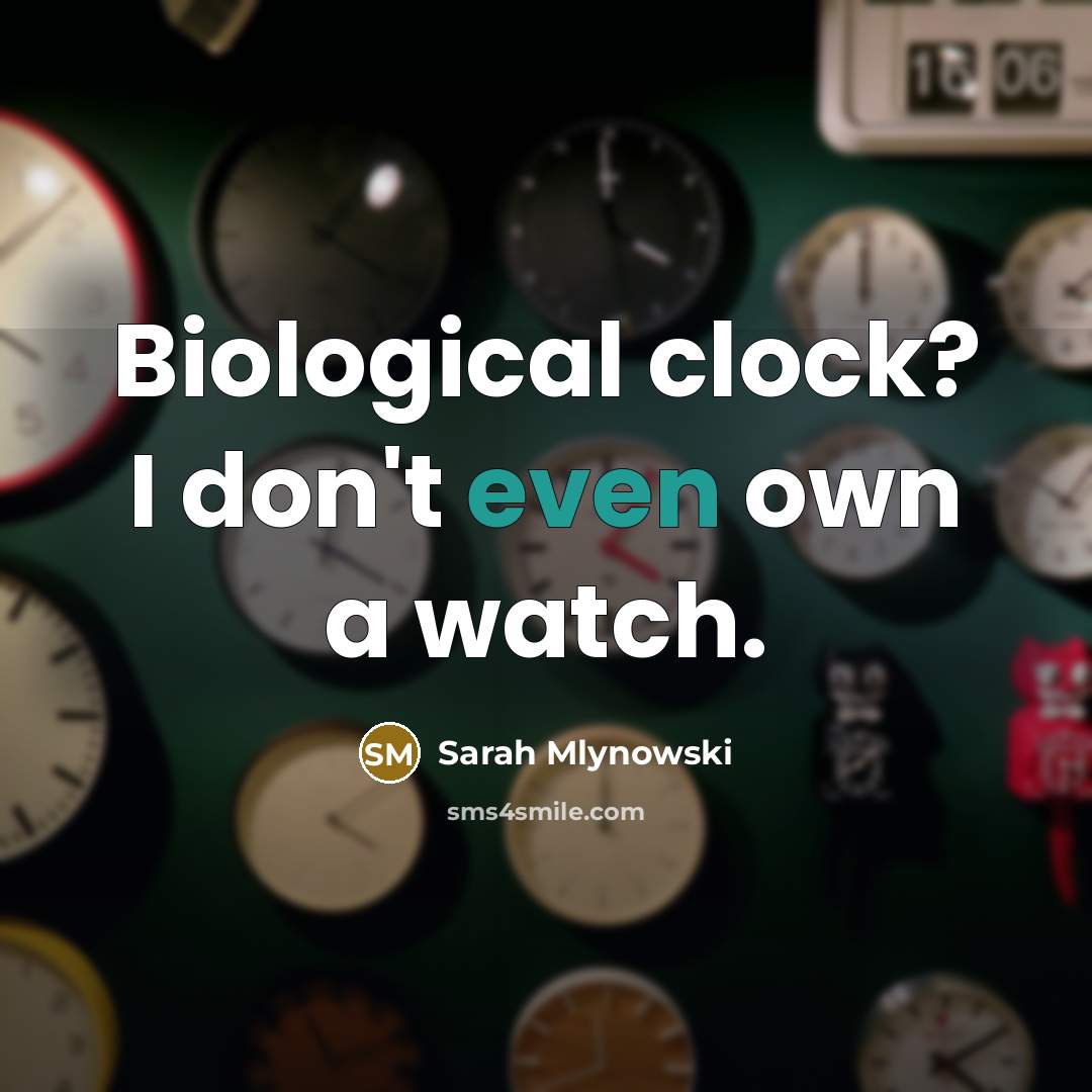“Biological clock? I don't even own a watch.…” quote by Sarah Mlynowski