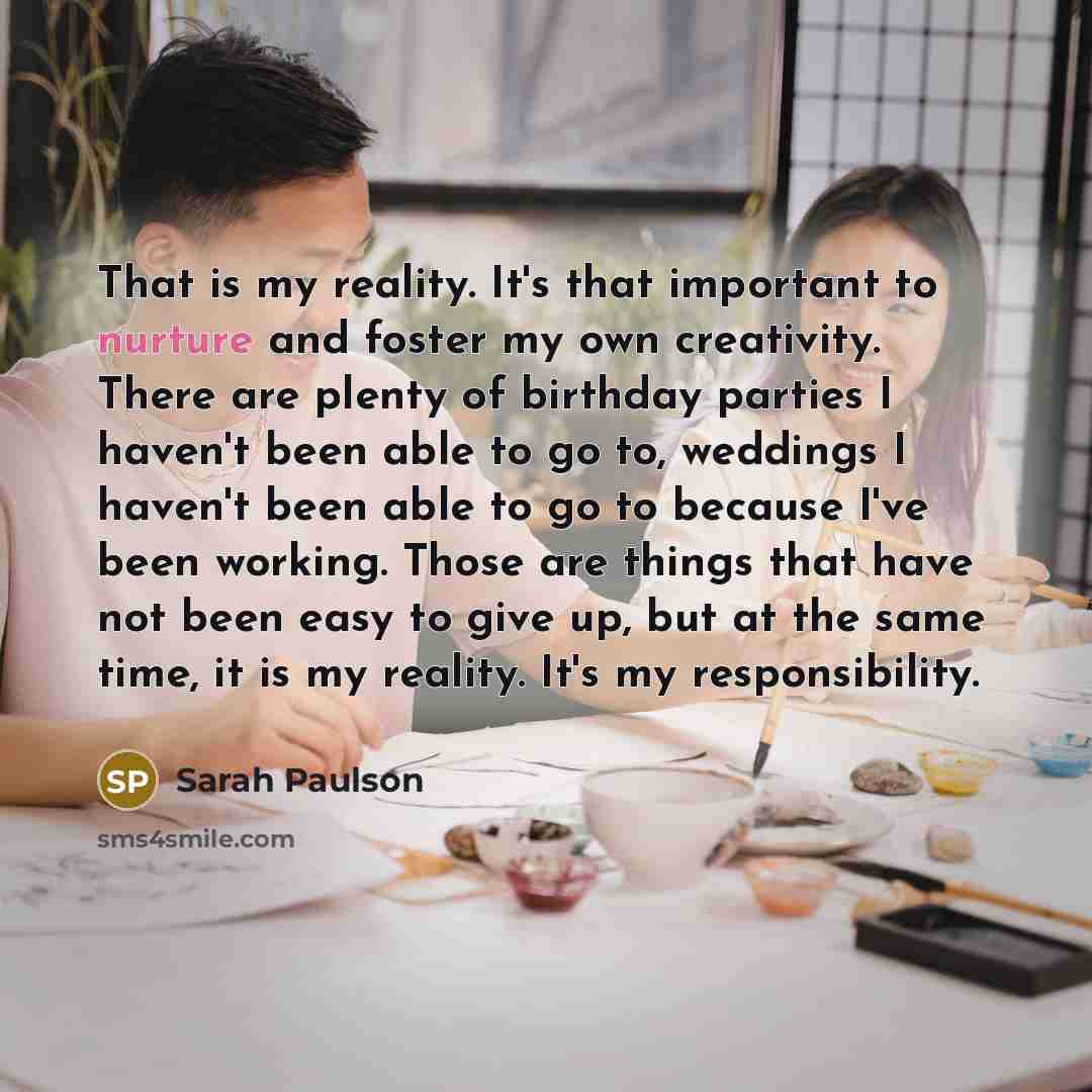 “That is my reality. It's that important to nurture and…” quote by Sarah Paulson