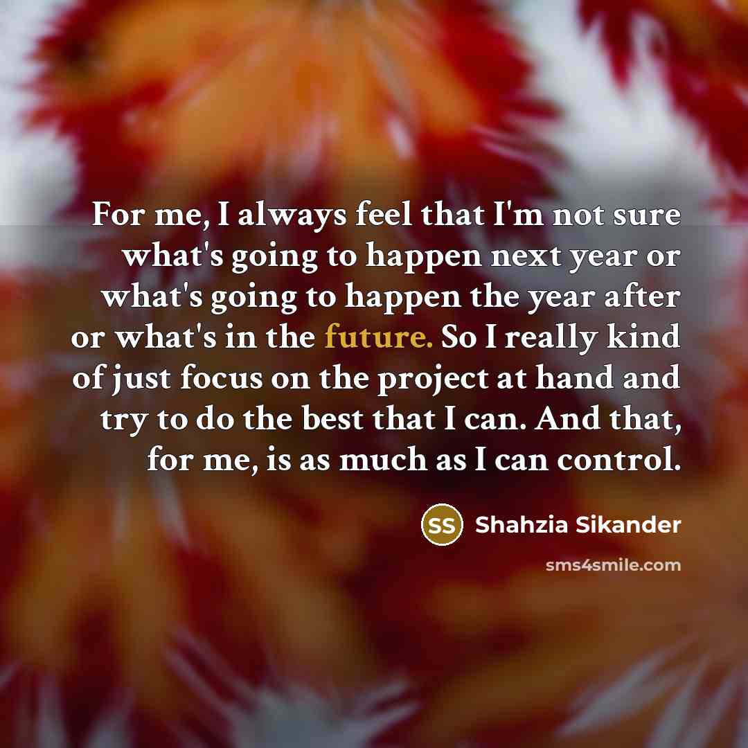 “For me, I always feel that I'm not sure what's…” quote by Shahzia Sikander
