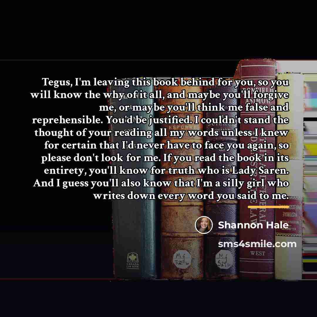 “Tegus, I'm leaving this book behind for you, so you…” quote by Shannon Hale