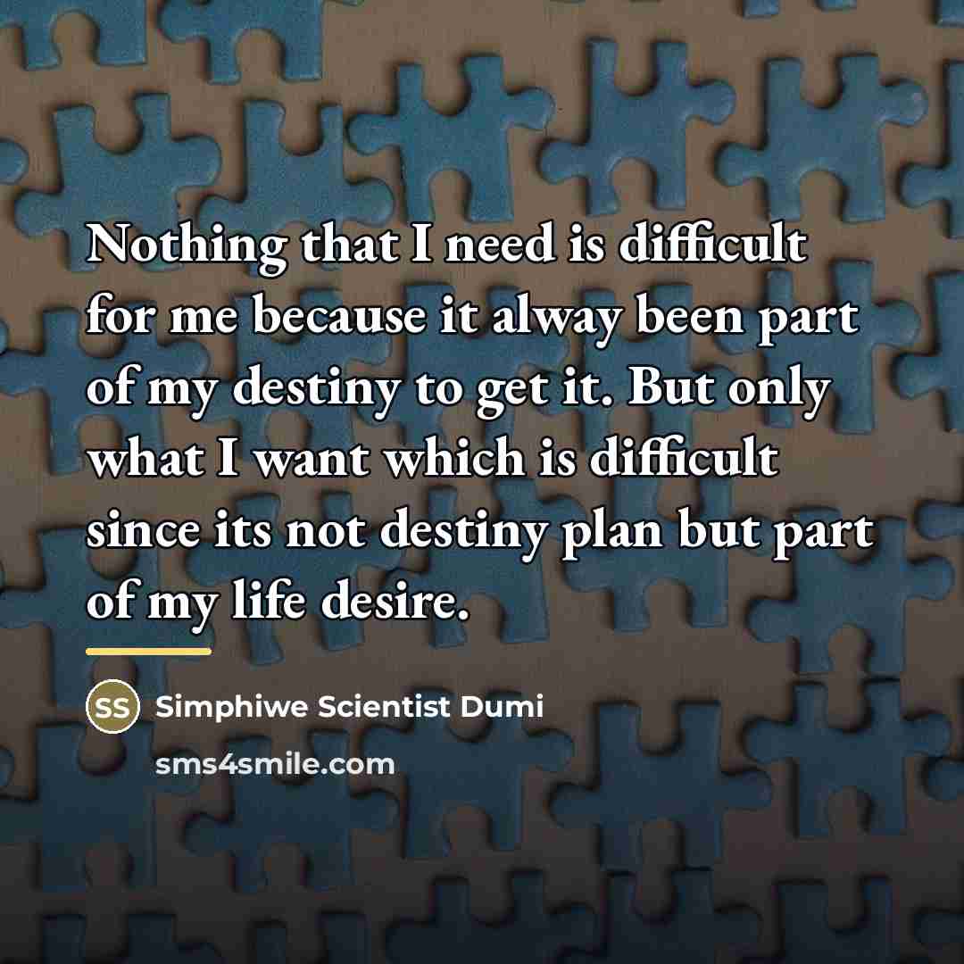 “Nothing that I need is difficult for me because it…” quote by Simphiwe Scientist Dumi