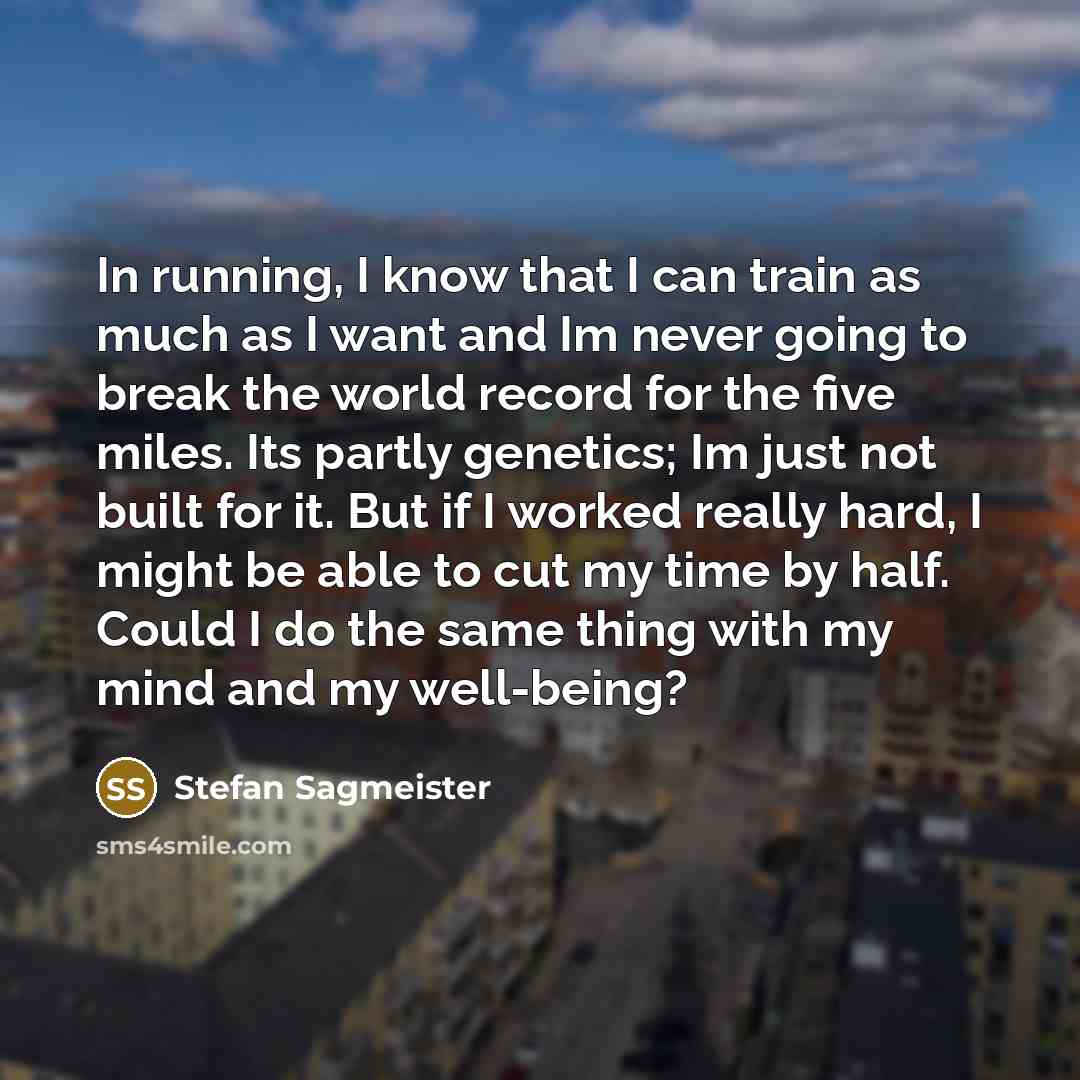 “In running, I know that I can train as much…” quote by Stefan Sagmeister