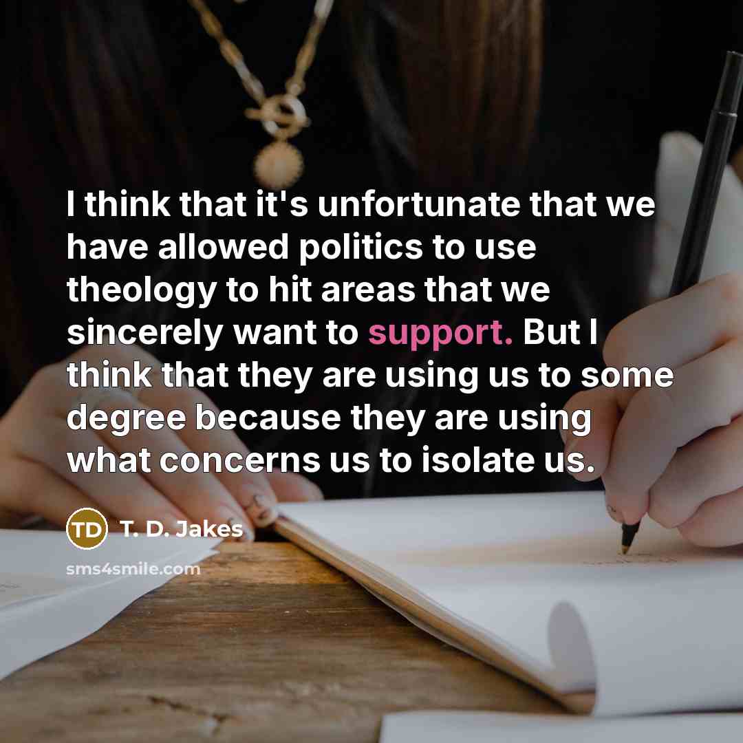 “I think that it's unfortunate that we have allowed politics…” quote by T. D. Jakes