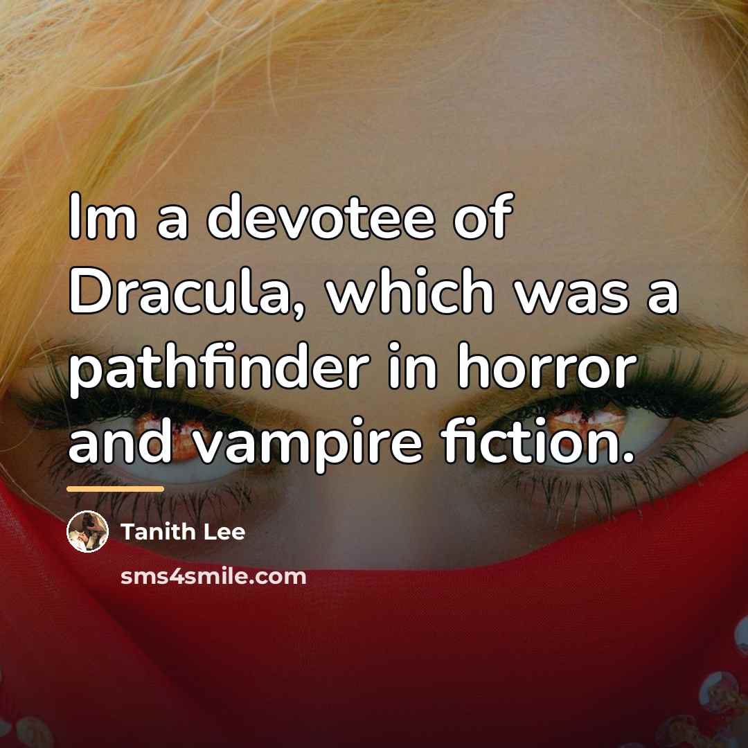 “Im a devotee of Dracula, which was a pathfinder in…” quote by Tanith Lee