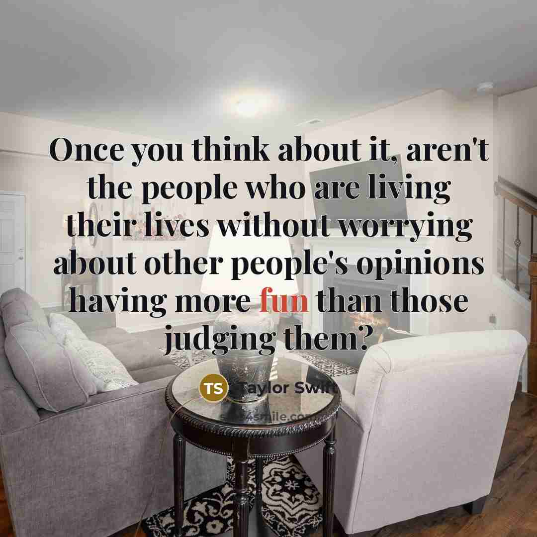 “Once you think about it, aren't the people who are…” quote by Taylor Swift