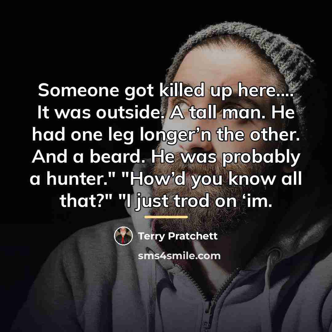 “Someone got killed up here.... It was outside. A tall…” quote by Terry Pratchett