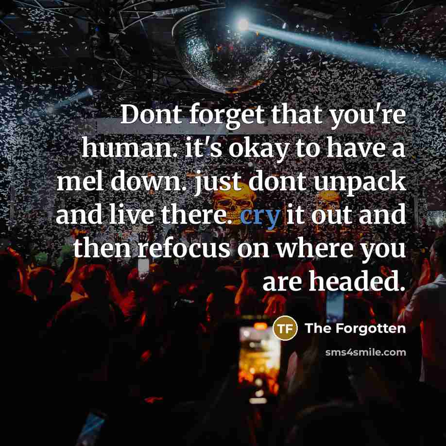 “Dont forget that you're human. it's okay to have a…” quote by The Forgotten