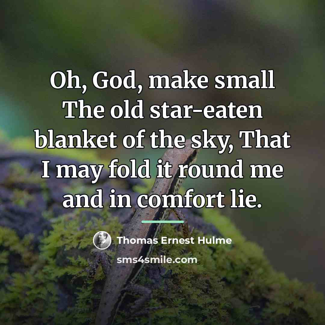 “Oh, God, make small The old star-eaten blanket of the…” quote by Anonymous