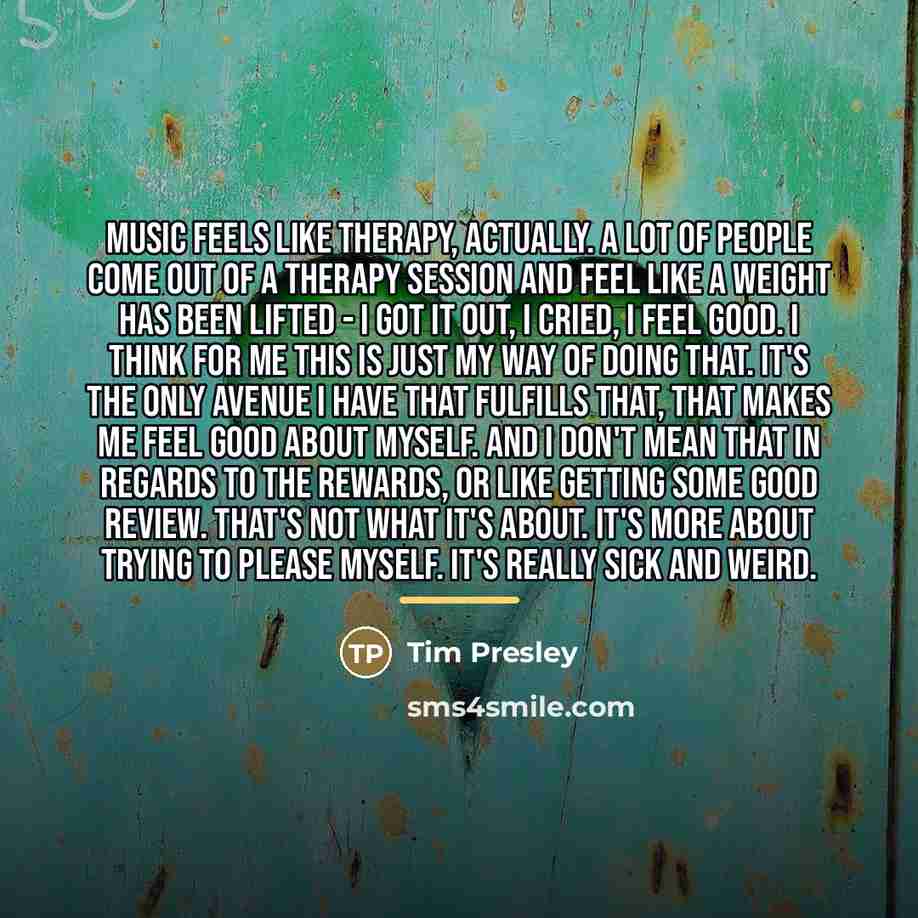 “Music feels like therapy, actually. A lot of people come…” quote by Tim Presley