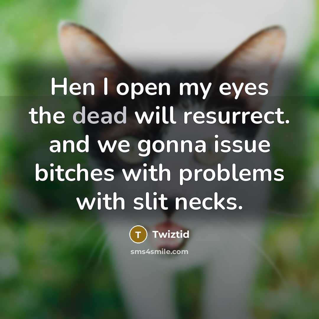 “Hen I open my eyes the dead will resurrect. and…” quote by Twiztid