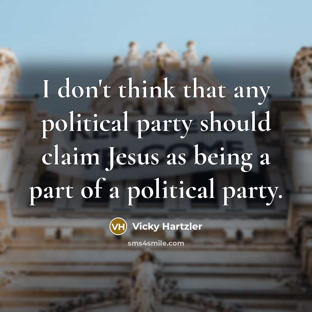 “I don't think that any political party should claim Jesus…” quote by Vicky Hartzler