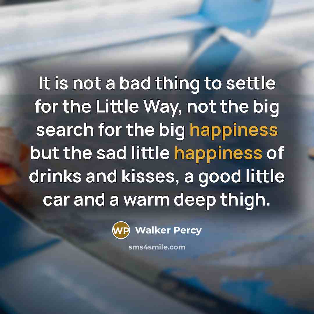 “It is not a bad thing to settle for the…” quote by Walker Percy